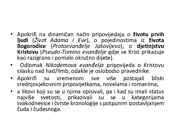  • Apokrifi na dinamičan način pripovijedaju o životu prvih ljudi (Život Adama i