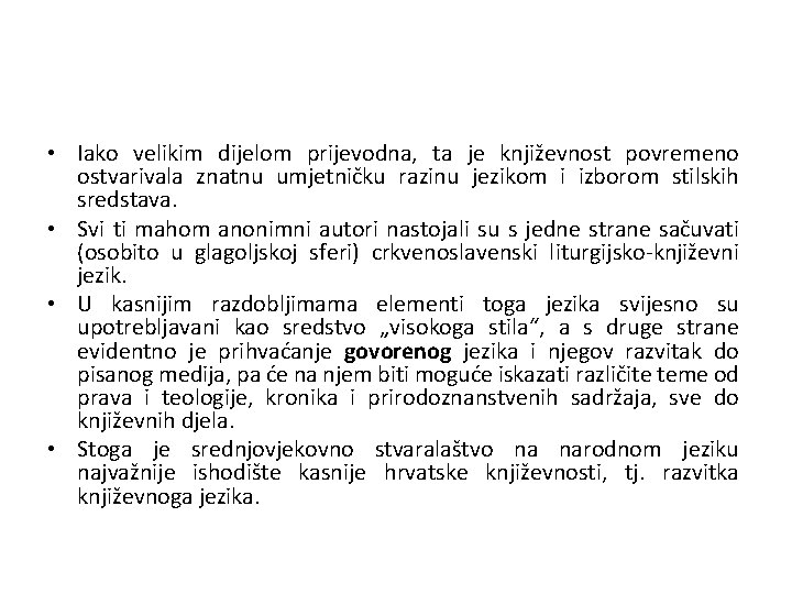  • Iako velikim dijelom prijevodna, ta je književnost povremeno ostvarivala znatnu umjetničku razinu