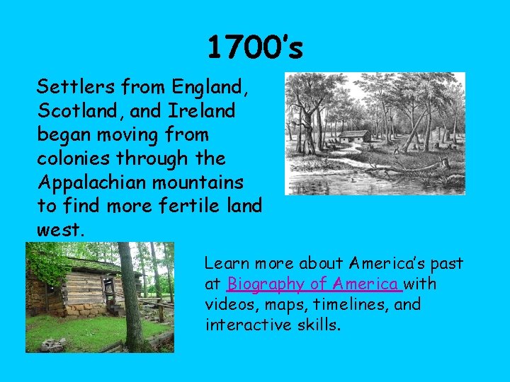1700’s Settlers from England, Scotland, and Ireland began moving from colonies through the Appalachian