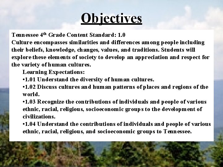 Objectives Tennessee 4 th Grade Content Standard: 1. 0 Culture encompasses similarities and differences