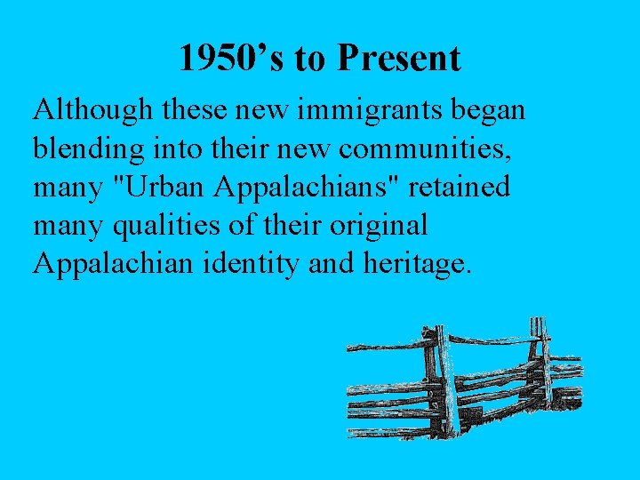 1950’s to Present Although these new immigrants began blending into their new communities, many