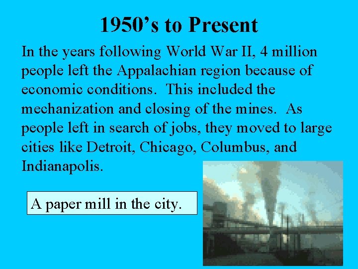 1950’s to Present In the years following World War II, 4 million people left