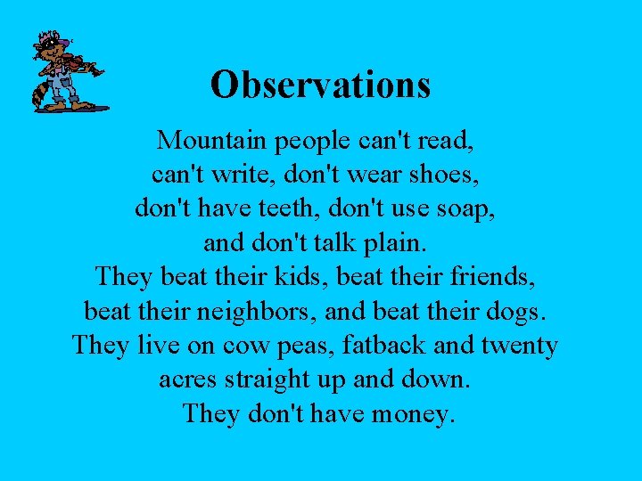 Observations Mountain people can't read, can't write, don't wear shoes, don't have teeth, don't