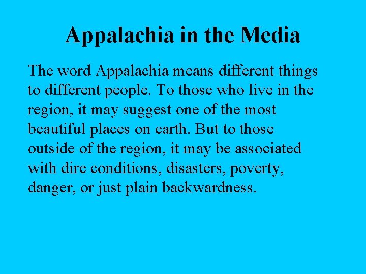 Appalachia in the Media The word Appalachia means different things to different people. To