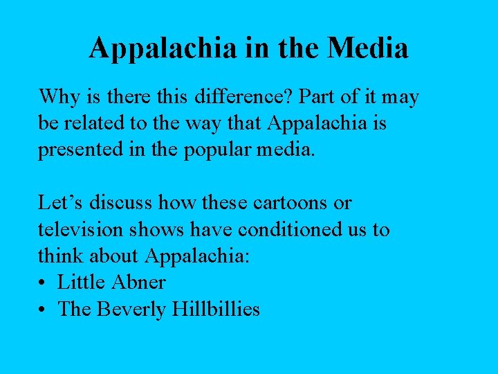 Appalachia in the Media Why is there this difference? Part of it may be