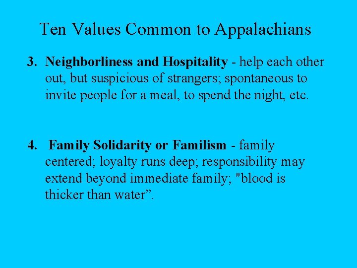 Ten Values Common to Appalachians 3. Neighborliness and Hospitality - help each other out,