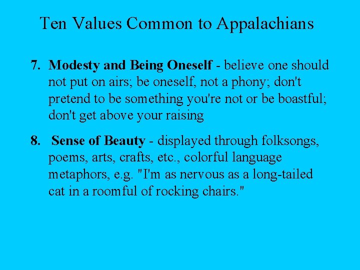 Ten Values Common to Appalachians 7. Modesty and Being Oneself - believe one should