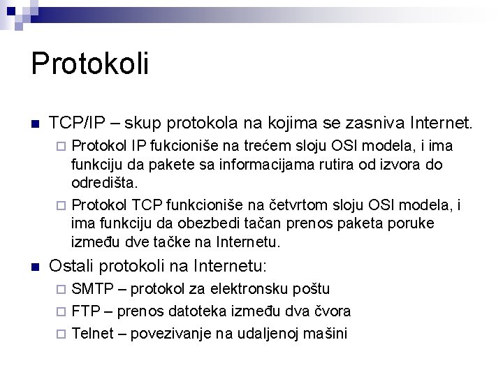 Protokoli n TCP/IP – skup protokola na kojima se zasniva Internet. Protokol IP fukcioniše