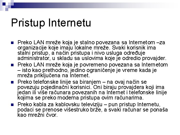 Pristup Internetu n n Preko LAN mreže koja je stalno povezana sa Internetom –za