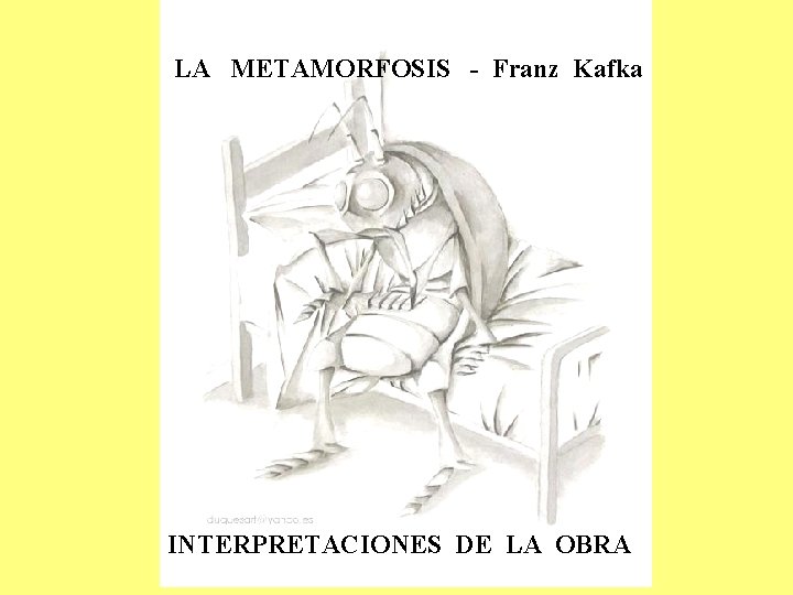 LA METAMORFOSIS - Franz Kafka INTERPRETACIONES DE LA OBRA 
