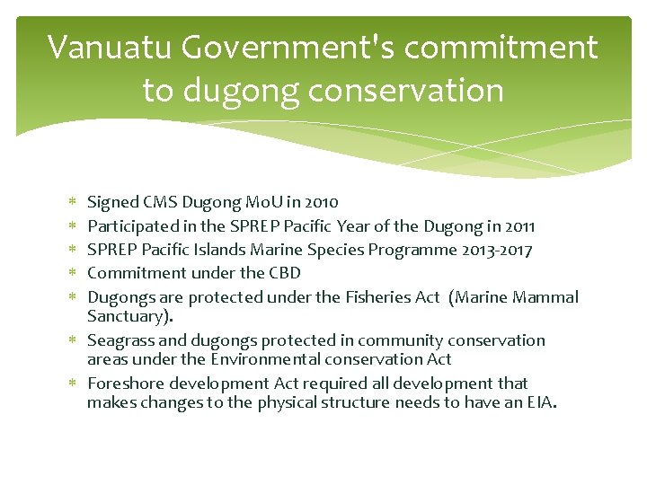 Vanuatu Government's commitment to dugong conservation Signed CMS Dugong Mo. U in 2010 Participated