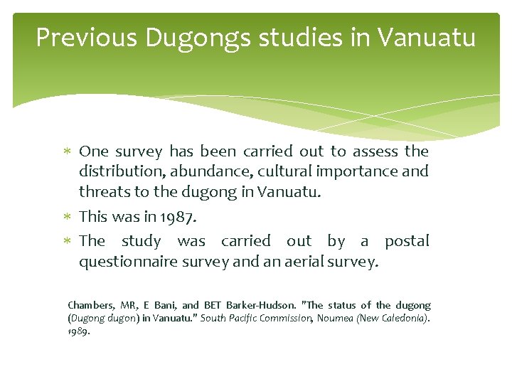 Previous Dugongs studies in Vanuatu One survey has been carried out to assess the