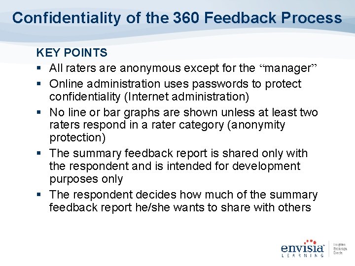 Confidentiality of the 360 Feedback Process KEY POINTS § All raters are anonymous except