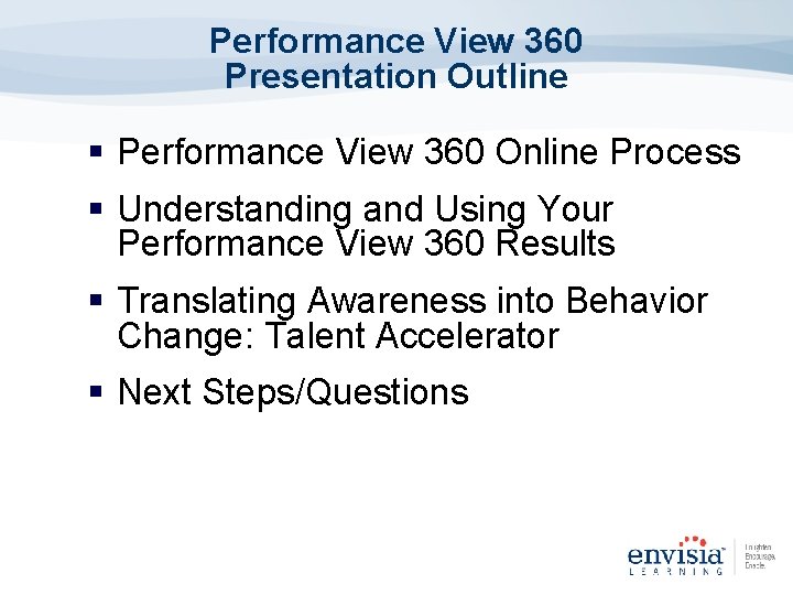 Performance View 360 Presentation Outline § Performance View 360 Online Process § Understanding and