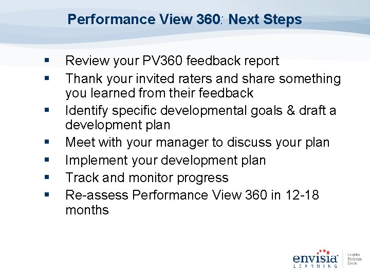 Performance View 360: Next Steps § § § § Review your PV 360 feedback