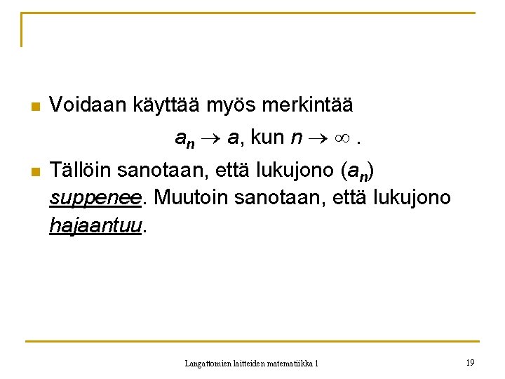 n Voidaan käyttää myös merkintää an a, kun n . n Tällöin sanotaan, että