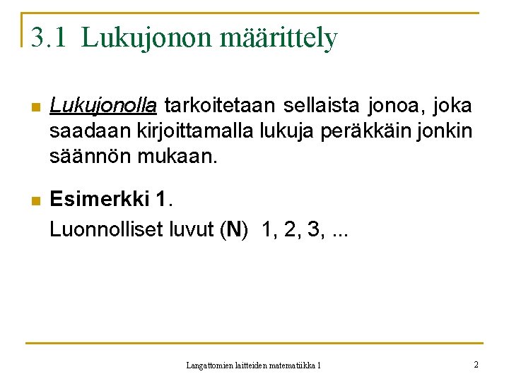 3. 1 Lukujonon määrittely n Lukujonolla tarkoitetaan sellaista jonoa, joka saadaan kirjoittamalla lukuja peräkkäin