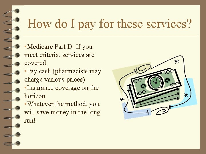 How do I pay for these services? • Medicare Part D: If you meet How do I pay for these services? • Medicare Part D: If you meet