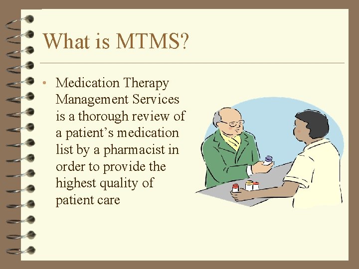 What is MTMS? • Medication Therapy Management Services is a thorough review of a What is MTMS? • Medication Therapy Management Services is a thorough review of a