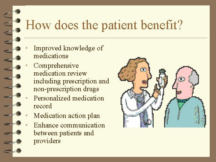How does the patient benefit? • Improved knowledge of • • medications Comprehensive medication How does the patient benefit? • Improved knowledge of • • medications Comprehensive medication