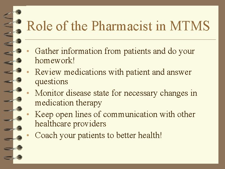Role of the Pharmacist in MTMS • Gather information from patients and do your Role of the Pharmacist in MTMS • Gather information from patients and do your