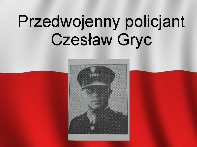 Przedwojenny policjant Czesław Gryc 