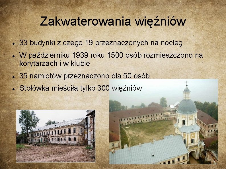 Zakwaterowania więźniów 33 budynki z czego 19 przeznaczonych na nocleg W październiku 1939 roku