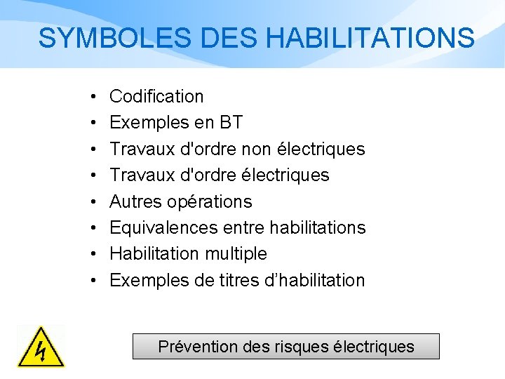 SYMBOLES DES HABILITATIONS • • Codification Exemples en BT Travaux d'ordre non électriques Travaux