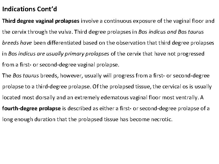 Indications Cont’d Third degree vaginal prolapses involve a continuous exposure of the vaginal floor
