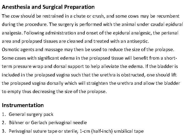 Anesthesia and Surgical Preparation The cow should be restrained in a chute or crush,