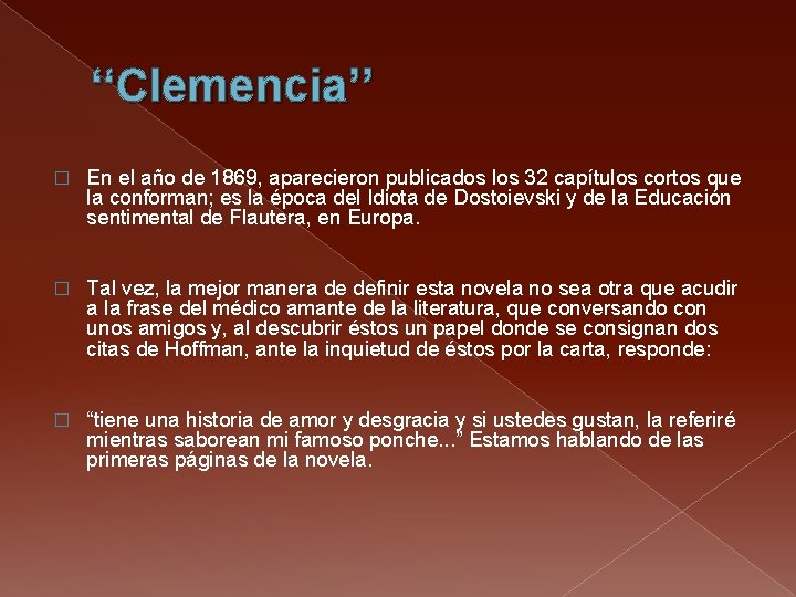 ‘‘Clemencia’’ � En el año de 1869, aparecieron publicados los 32 capítulos cortos que ‘‘Clemencia’’ � En el año de 1869, aparecieron publicados los 32 capítulos cortos que