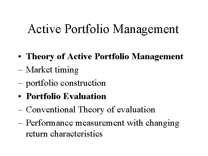 Active Portfolio Management • – – Theory of Active Portfolio Management Market timing portfolio