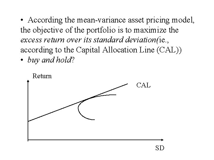  • According the mean-variance asset pricing model, the objective of the portfolio is