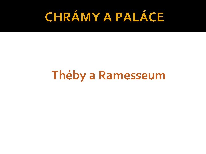 CHRÁMY A PALÁCE Théby a Ramesseum 