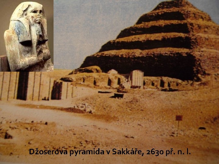 Džoserova pyramida v Sakkáře, 2630 př. n. l. 