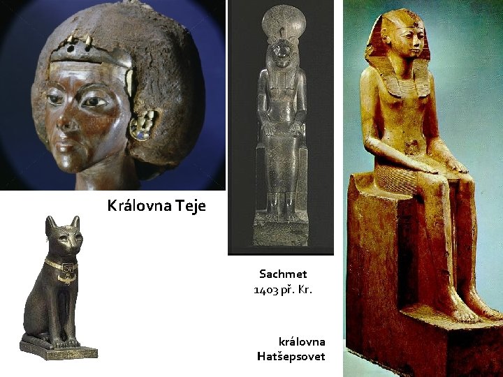 Královna Teje Sachmet 1403 př. Kr. královna Hatšepsovet 