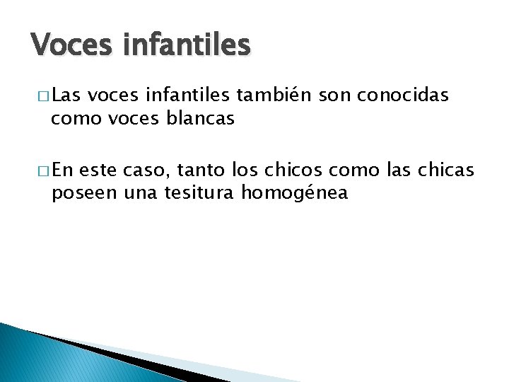 Voces infantiles � Las voces infantiles también son conocidas como voces blancas � En