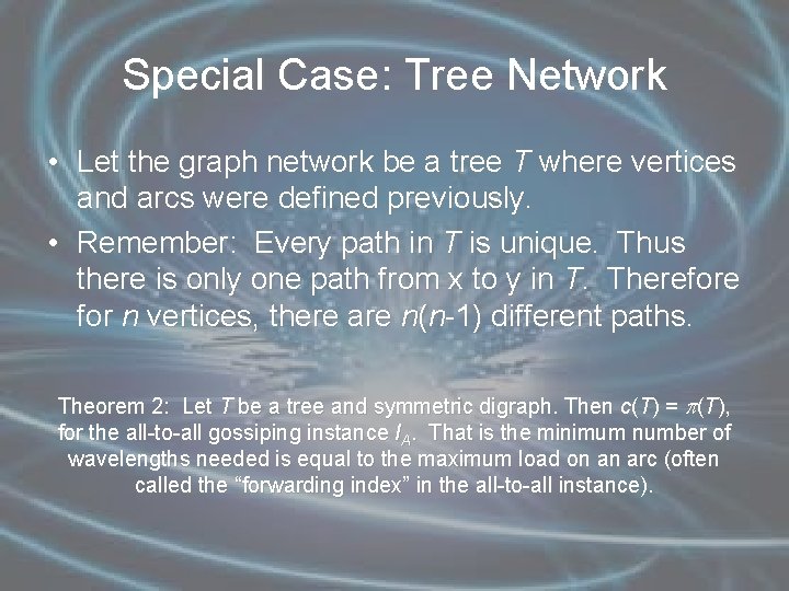 Special Case: Tree Network • Let the graph network be a tree T where