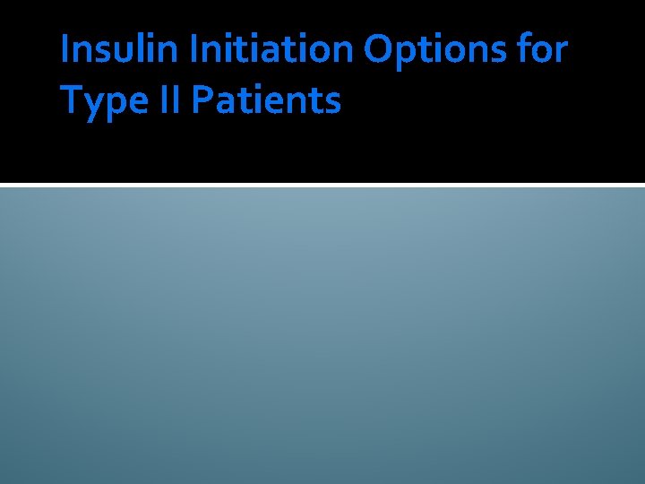 Insulin Initiation Options for Type II Patients 