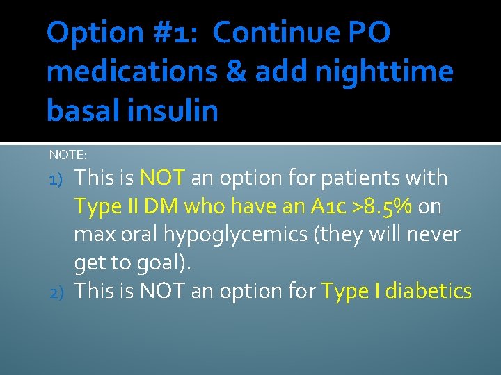 Option #1: Continue PO medications & add nighttime basal insulin NOTE: This is NOT