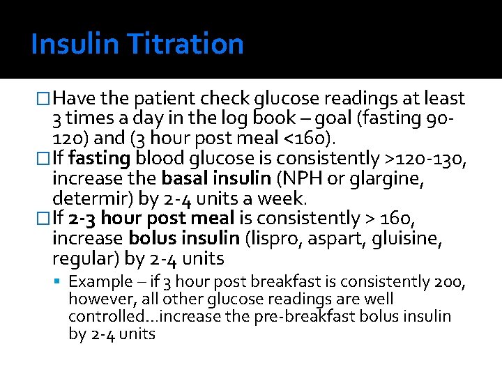 Insulin Titration �Have the patient check glucose readings at least 3 times a day