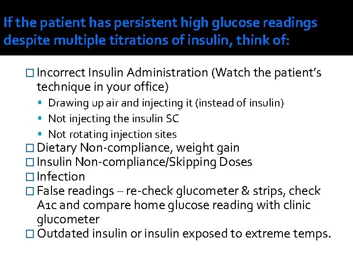 If the patient has persistent high glucose readings despite multiple titrations of insulin, think