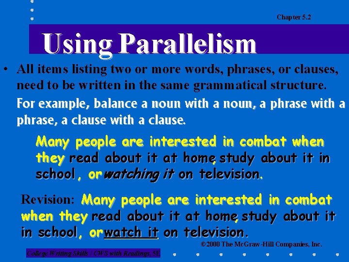 Chapter 5. 2 Using Parallelism • All items listing two or more words, phrases,