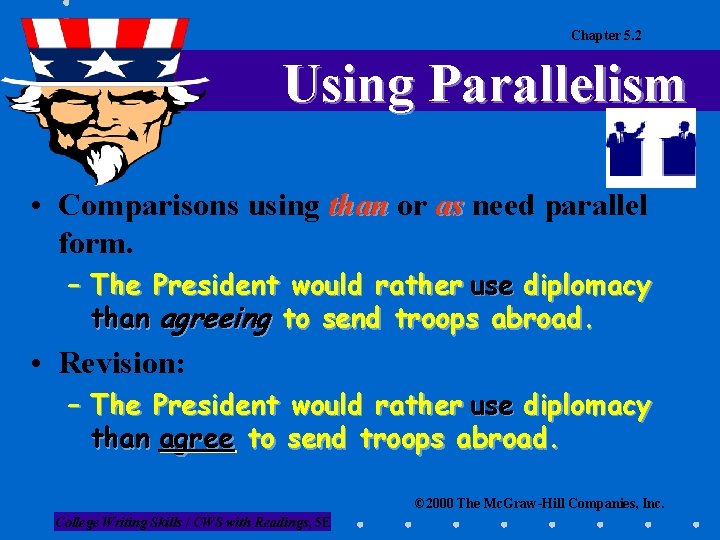 Chapter 5. 2 Using Parallelism • Comparisons using than or as need parallel form.