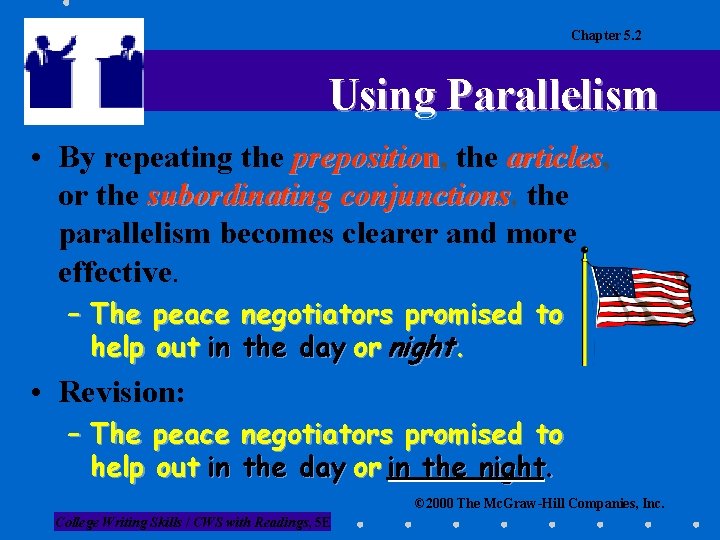 Chapter 5. 2 Using Parallelism • By repeating the preposition, the articles, articles or