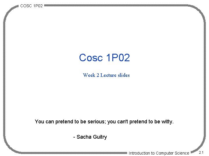 COSC 1 P 02 Cosc 1 P 02 Week 2 Lecture slides You can