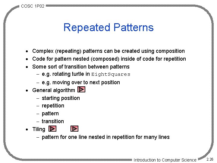 COSC 1 P 02 Repeated Patterns · Complex (repeating) patterns can be created using