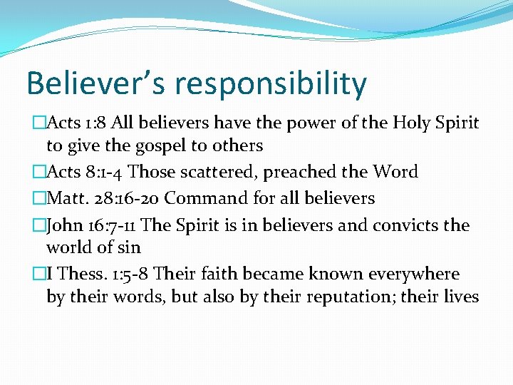 Believer’s responsibility �Acts 1: 8 All believers have the power of the Holy Spirit