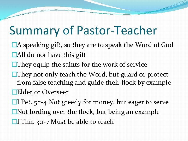 Summary of Pastor-Teacher �A speaking gift, so they are to speak the Word of
