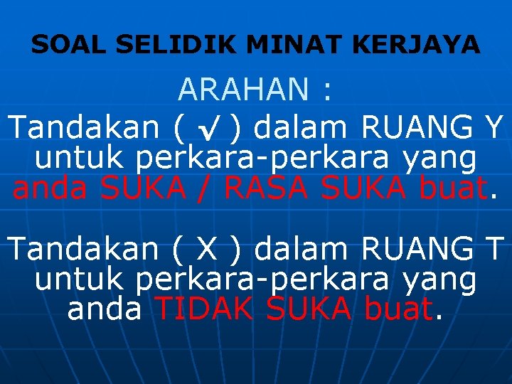 SOAL SELIDIK MINAT KERJAYA ARAHAN : Tandakan ( √ ) dalam RUANG Y untuk